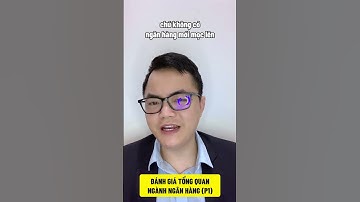 Đánh giá tổng quan ngành ngân hàng (P1) #shorts #short