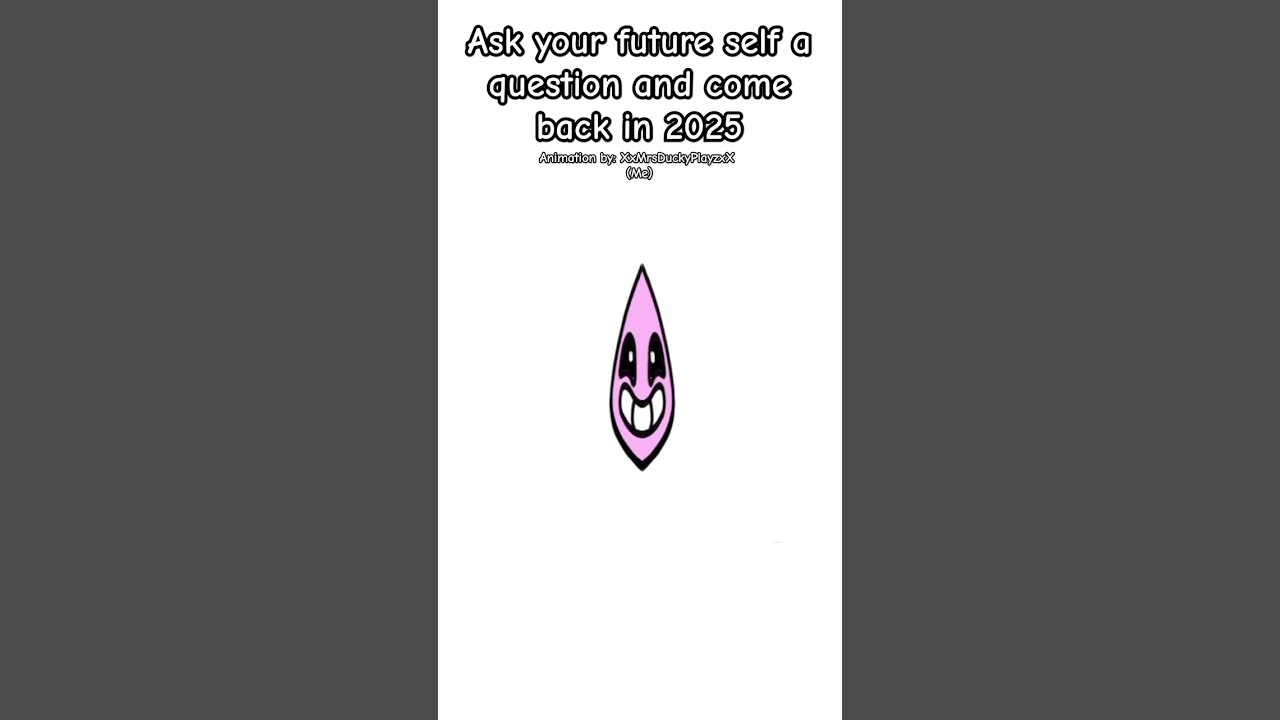 Ask Your Future Self A Question And Come Back In 2025 