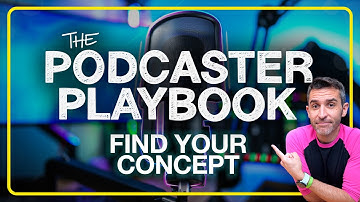 Podcaster Playbook: Develop Your Concept | Part 1/18