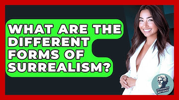 What Are The Different Forms Of Surrealism? - Philosophy Beyond