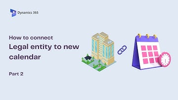 How to connect legal entity to new calendar in D365 F&O
