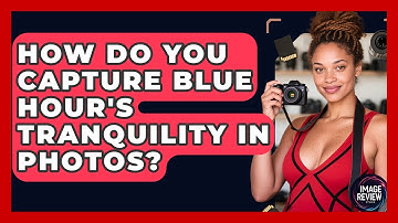 How Do You Capture Blue Hour