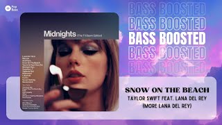 Taylor Swift feat. Lana Del Rey - Snow On The Beach (More On Lana Del Rey) [BASS BOOSTED]