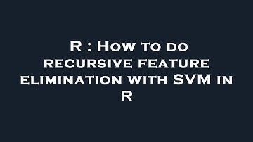 R : How to do recursive feature elimination with SVM in R