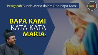 Jadilah Perkataanmu: Kata-Kata Maria dalam Doa Bapa Kami | Maria Bagi Kita (4/4)