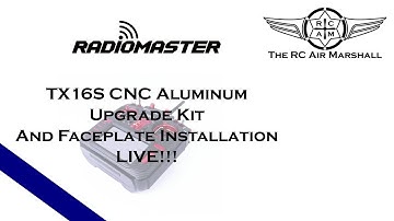 RadioMaster TX16S CNC Aluminum Upgrade Kit and Faceplate Installation - LIVE!