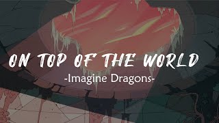 Imagine Dragons - On Top Of The World (Lyrics)