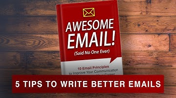 Email Communication: 5 Tactics To Improve Your Emails Instantly