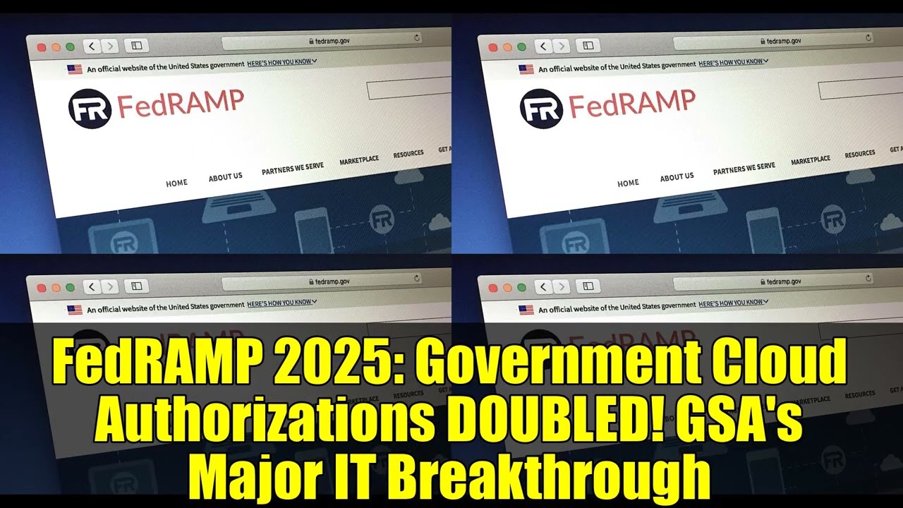 FedRAMP 2025: Government Cloud Authorizations DOUBLED! GSA's Major IT Breakthrough