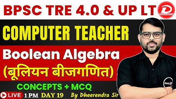 UP LT & BPSC TRE 4.0 | Computer Science | Boolean Algebra | Boolean Algebra Laws | By Dheerendra Sir