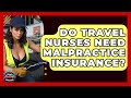 Do Travel Nurses Need Malpractice Insurance? - Auto Coverage Explained