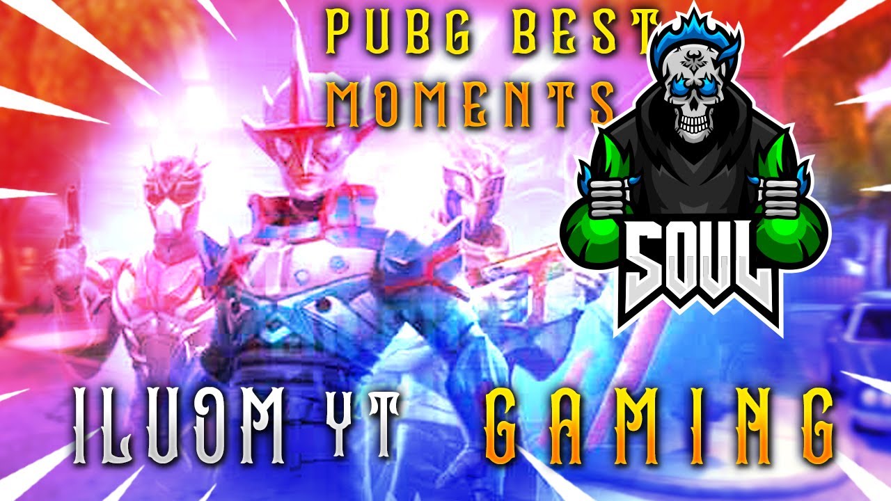 SOUL MORTAL BEST PUBG MOMENTS || iluom YT gaming - YouTube