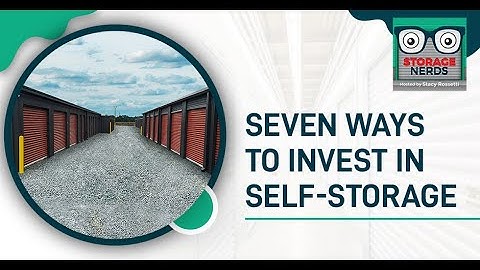 Seven Ways To Invest In Self-Storage
