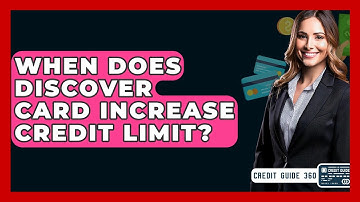 When Does Discover Card Increase Credit Limit? - CreditGuide360.com