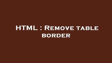 HTML : Remove table border