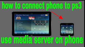 how to connect phone to  ps3 use  media server..