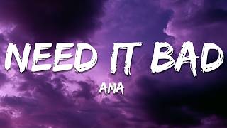 Ama - Need it Bad (Lyrics) ft. Brent Faiyaz