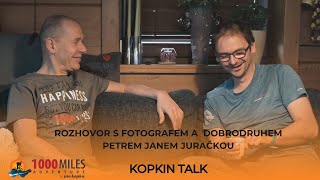 Kopkin talk - Rozhovor s fotografem a dobrodruhem Petrem Janem Juračkou