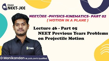 Kinematics Lec 46 | Projectile Motion ( Part 05 ) - NEET Previous Years Problems  | NEET | IIT JEE
