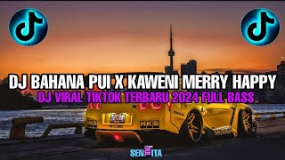 DJ BAHANA PUI X KAWENI MERRY HAPPY TEAM VIRAL TIKTOK TERBARU 2024 DJ CAMPURAN FYP TIKTOK JEDAG JEDUG