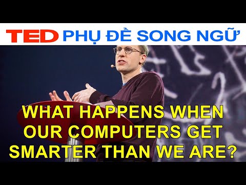 What happens when our computers get smarter than we are? | Nick Bostrom | TED Talks Vietsub Song Ngữ