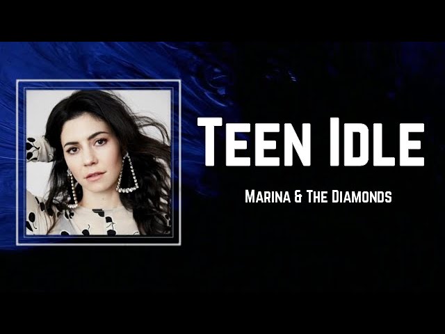 Meaning of Teen Idle by MARINA