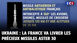 Ukraine : la France va livrer les précieux missiles Aster 30