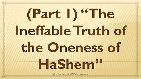 “The Ineffable Truth of the Oneness of HaShem”