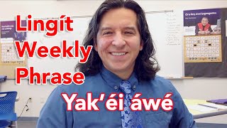 Lingít Weekly Phrase 1- Yakʼéi áwé thatʼs good