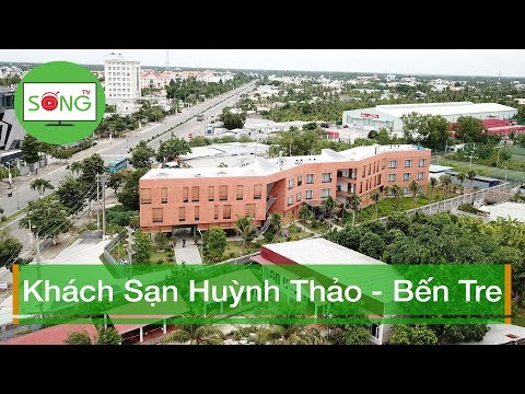 Khách Sạn Huỳnh Thảo Bến Tre | Sống TV 😀🤩