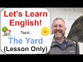 Lets learn english topic the yard  lesson only