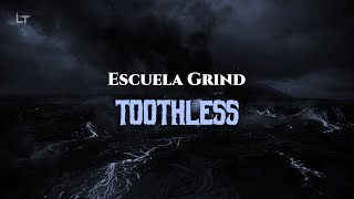 Escuela Grind - Toothless (Lyrics)