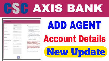 CSC AXIS BANK BC Add Agent Account Details || Axis Bank Bc Login Add Agent Account Details