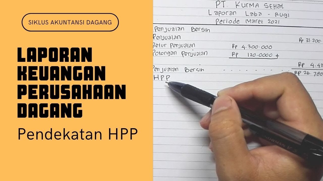 Cara Menyusun Laporan Keuangan Perusahaan Dagang dengan Pendekatan HPP