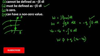 9. The work done to move a charge along an equipotential from A to B cannot be defined as
