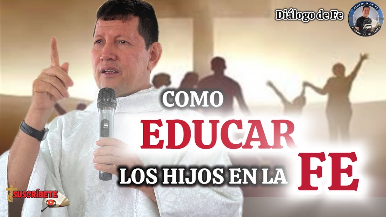 PADRES DE FAMILIA!!! ESCUCHEN ESTO PARA FORMAR BIEN A SUS HIJOS! Padre Luis Toro