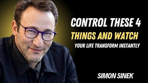 Control These 4 Things and Watch Your Life Transform Instantly | Simon Sinek Motivation.