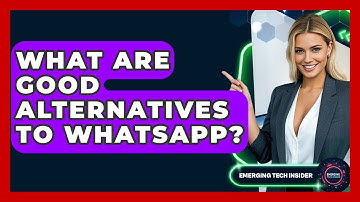 What Are Good Alternatives To WhatsApp? - Emerging Tech Insider
