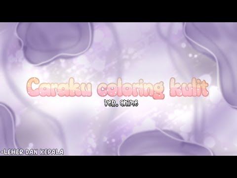 "Caraku" coloring kulit anime || Maaf kalau kecepatan ya //