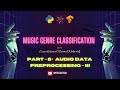 Music Genre Classification System using Deep Learning Part-6 | Audio Data Preprocessing Part-3