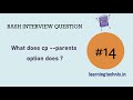 BASH Interview Question #14: What does cp --parents option does ?