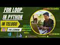 FOR LOOP IN PYTHON | PYTHON COURSE IN TELUGU FOR BEGINNERS -- Part 14