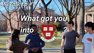 Why do you think you got in? w/ Harvard | WeTalk EP. 1