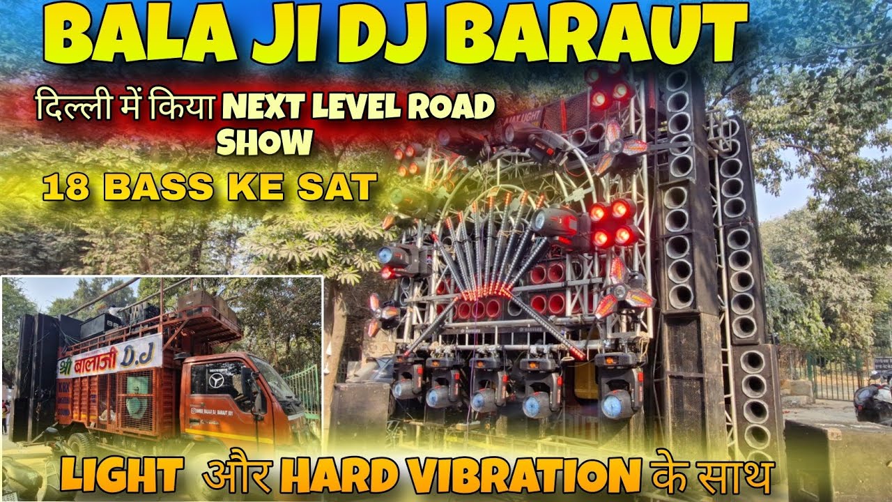 दिल्ली में किया NEXT LEVEL ROAD SHOW 18 BASS KE SATH LIGHT और HARD VIBRATION KE SATH SHREE BALA JI..