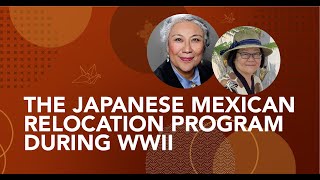 The Japanese Mexican Relocation Program During WWII