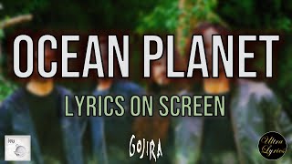 Gojira - Ocean Planet (Lyrics on Screen Video 🎤🎶🎸🥁)