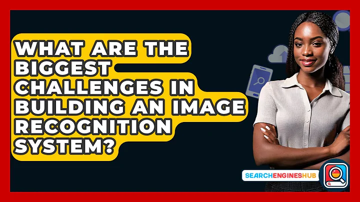 What Are The Biggest Challenges In Building An Image Recognition System? - SearchEnginesHub.com