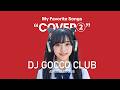 my favorite songs "COVER" 02|DJ GOCCO CLUB