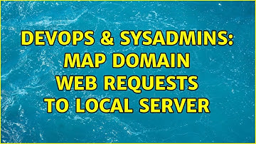 DevOps & SysAdmins: Map domain web requests to local server