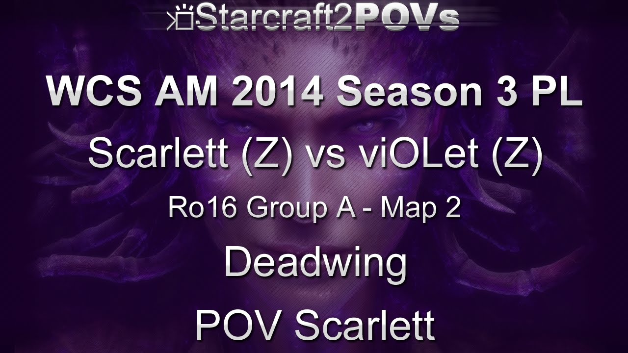 SC2 HotS - WCS AM 2014 S3 PL - Scarlett vs viOLet - Ro16 Group A - Map 2 - Deadwing - Scarlett